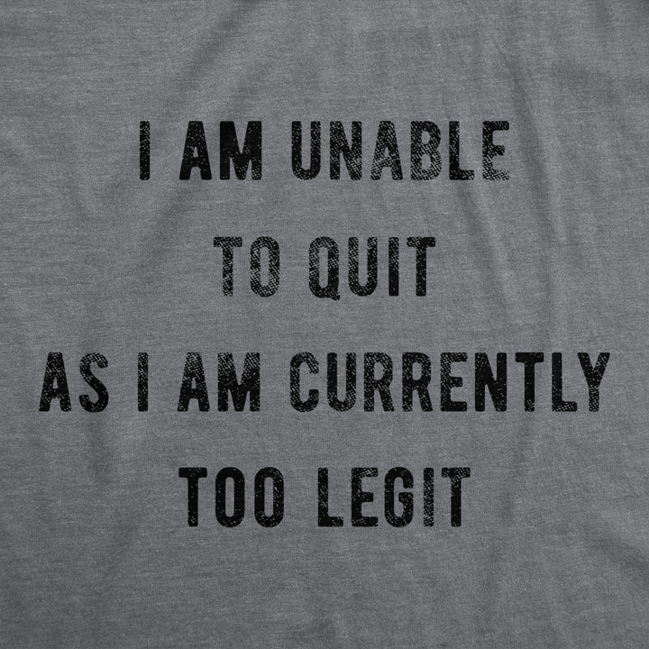 Womens I Am Unable To Quit As I Am Currently Too Legit Tshirt Funny Song Sarcastic Graphic Tee Image 2