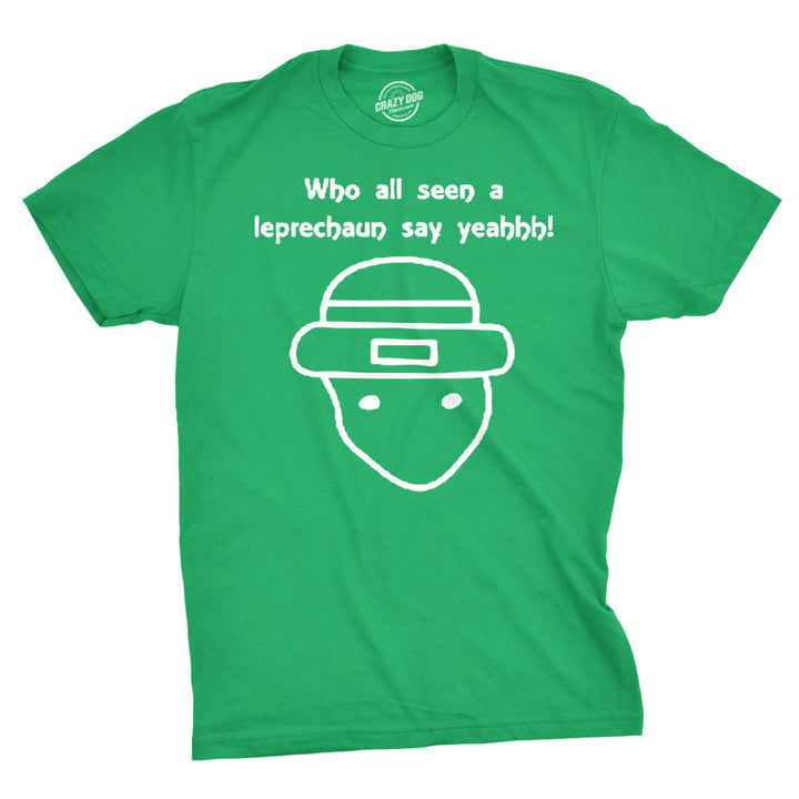 Who All Seen a Leprechaun Sketch T Shirt Funny Saint Patricks Day St Patty Tee Image 1