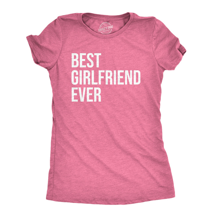 Women's Best Girlfriend Ever T Shirt Funny Sarcastic GF Dating Tee for Women Image 1