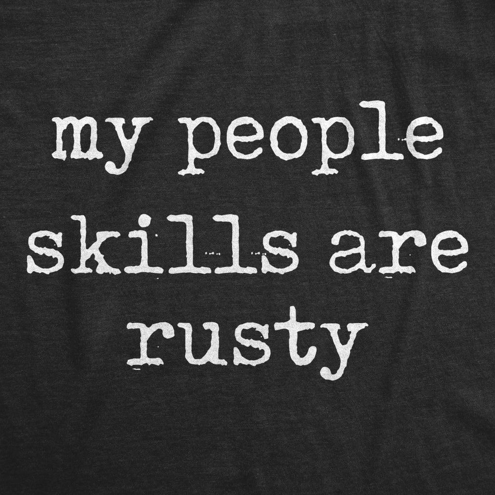 Mens My People Skills Are Rusty T shirt Funny Awkward Hilarious Sarcasm Tee Image 2