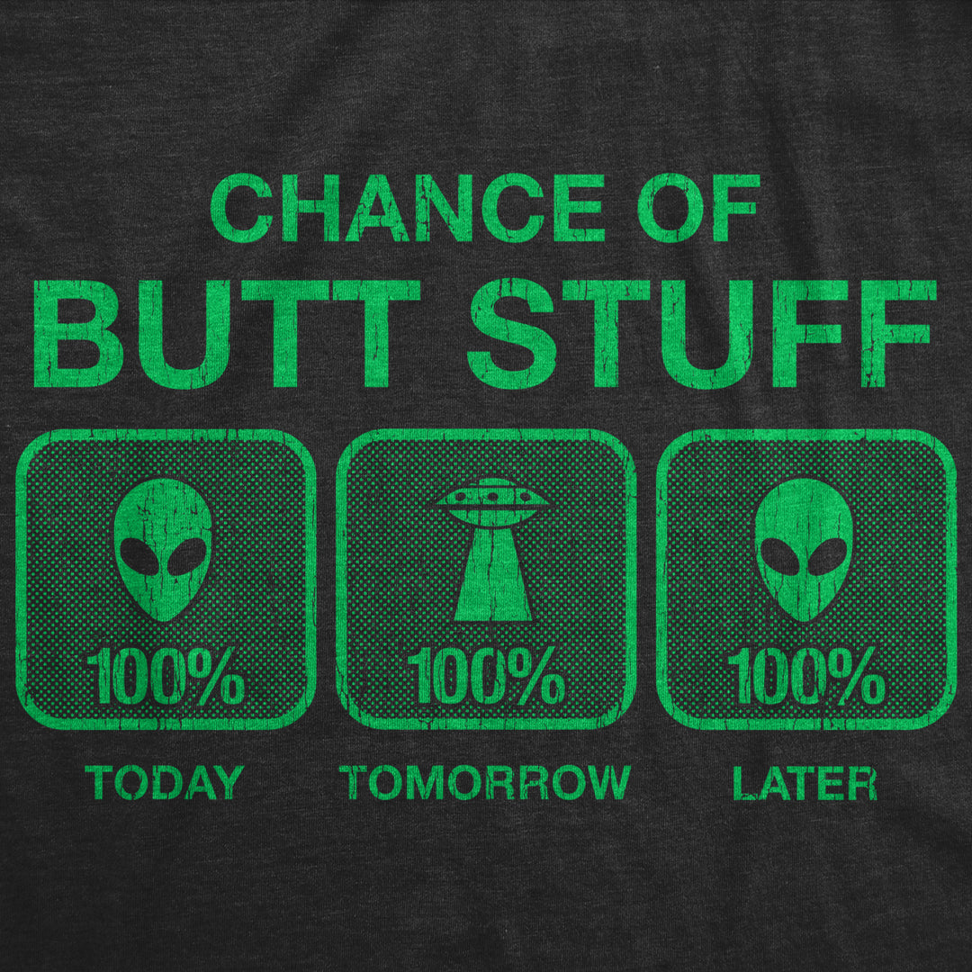 Mens 100% Chance Of Butt Stuff Tshirt Funny Alien Invasion Novelty Innuendo Tee Image 2