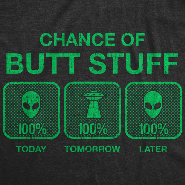 Mens 100% Chance Of Butt Stuff Tshirt Funny Alien Invasion Novelty Innuendo Tee Image 2