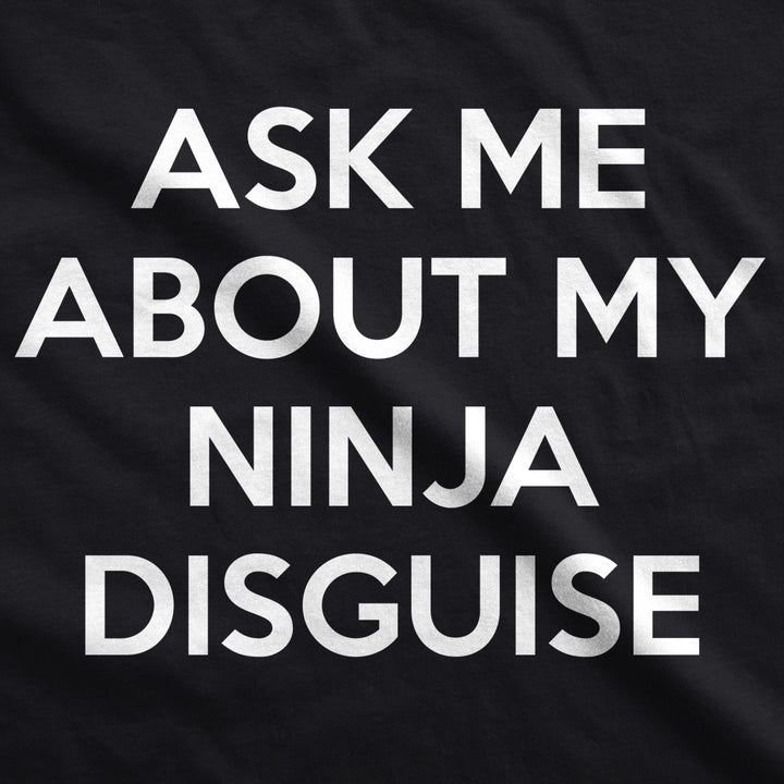 Mens Ask Me About My Ninja Disguise Flip T shirt Funny Costume Graphic Humor Tee Image 4