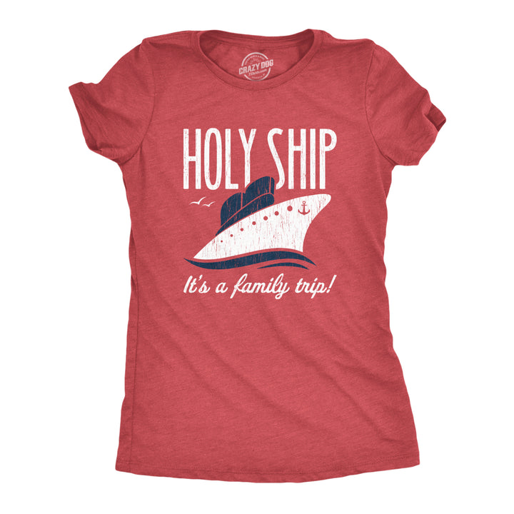 Womens Holy Ship Its A Family Trip Tshirt Funny Cruise Vacation Novelty Group Tee Image 1