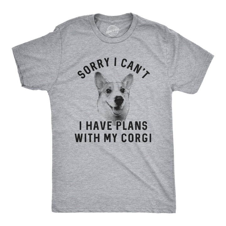 Mens Sorry I Can't I Have Plans With My Corgi Tshirt Funny Pet Puppy Animal Lover Novelty Tee Image 1