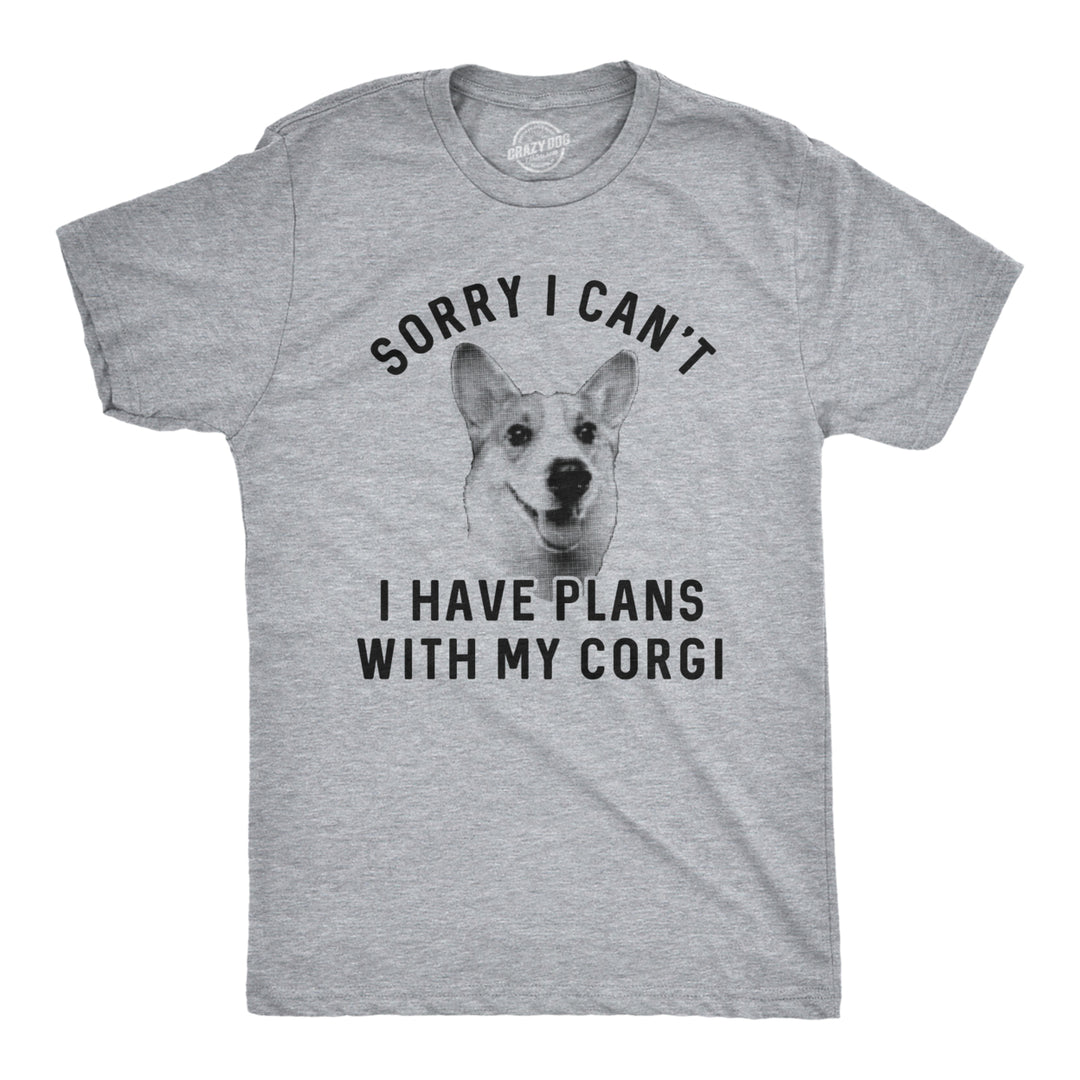 Mens Sorry I Cant I Have Plans With My Corgi Tshirt Funny Pet Puppy Animal Lover Novelty Tee Image 1