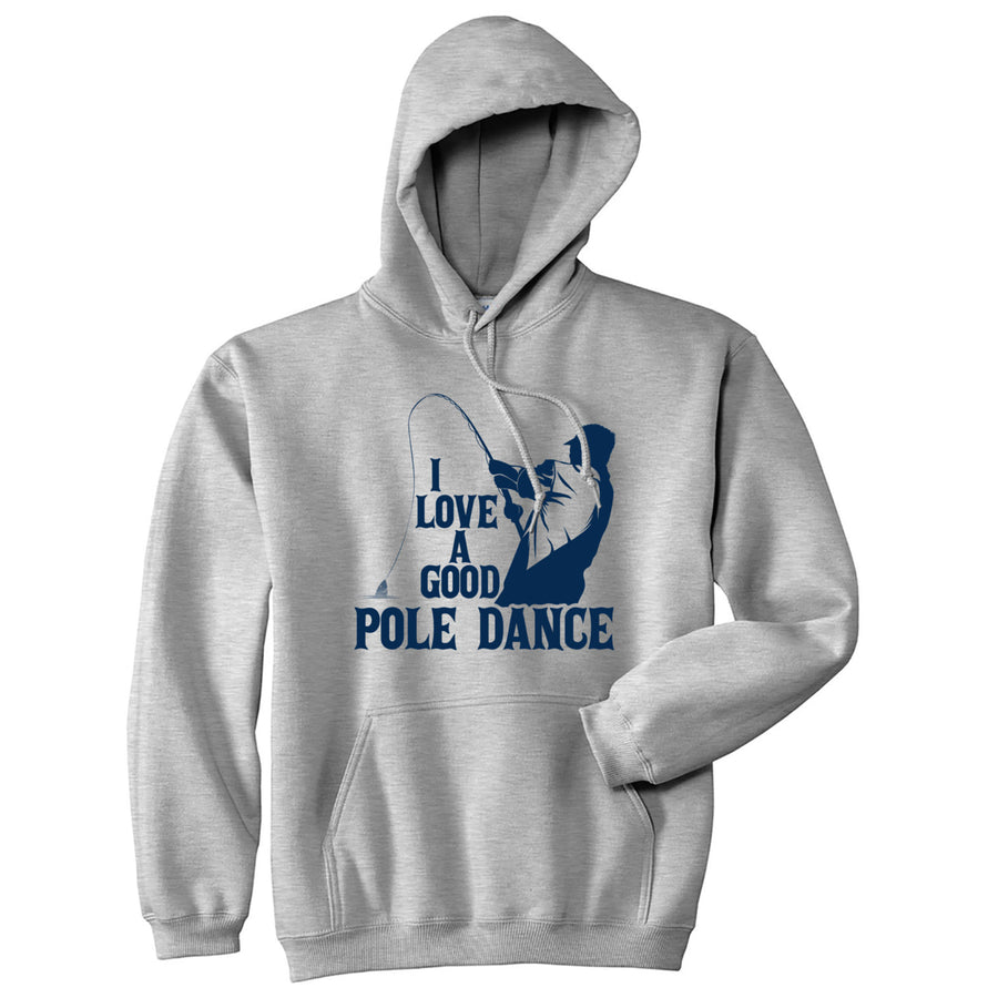 I Love A Good Pole Dance Hoodie Funny Fathers Day Fishing Sarcastic Sweatshirt Image 1