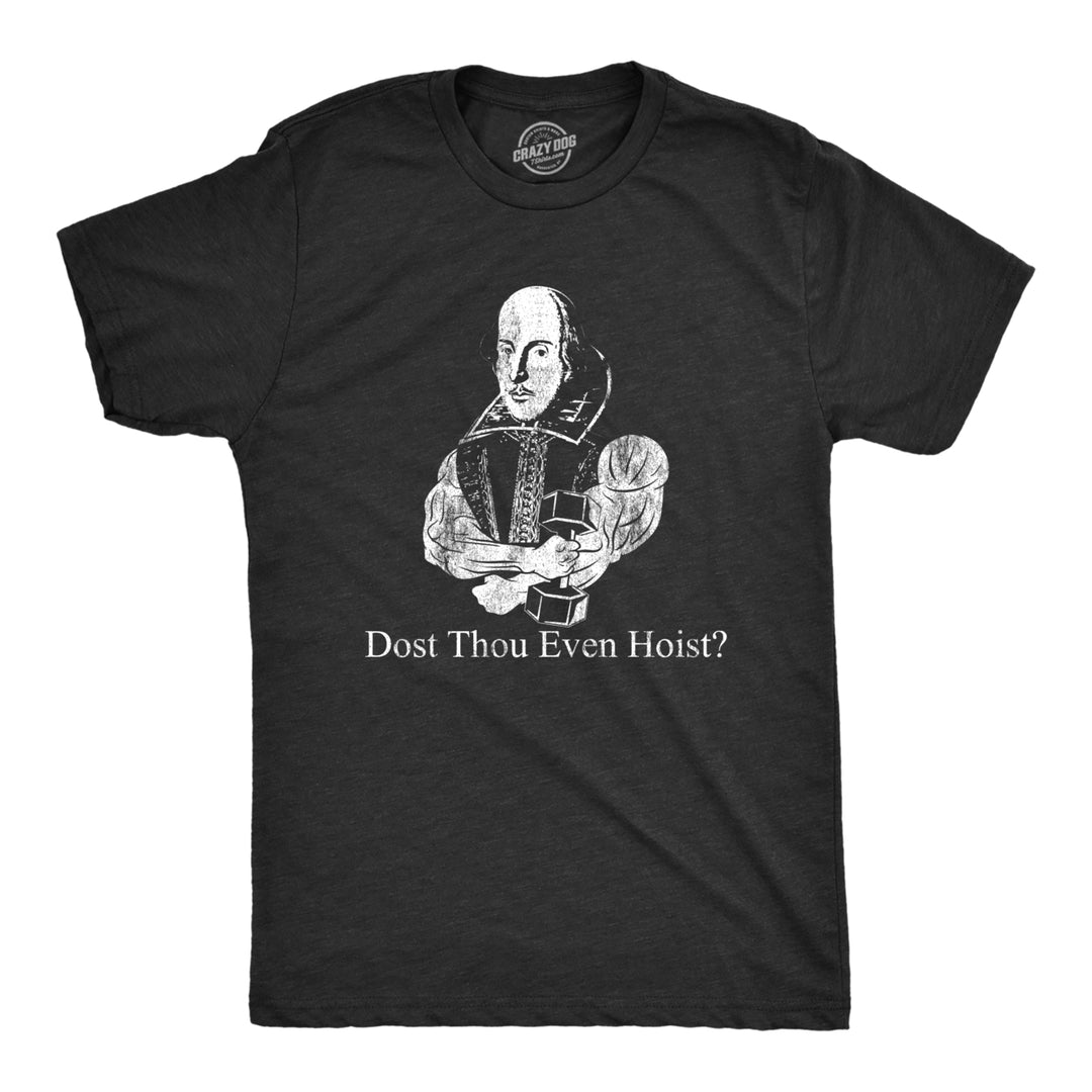 Mens Dost Thou Even Hoist T shirt Funny Shakespeare Workout Top Gym Trainer Tee Image 1
