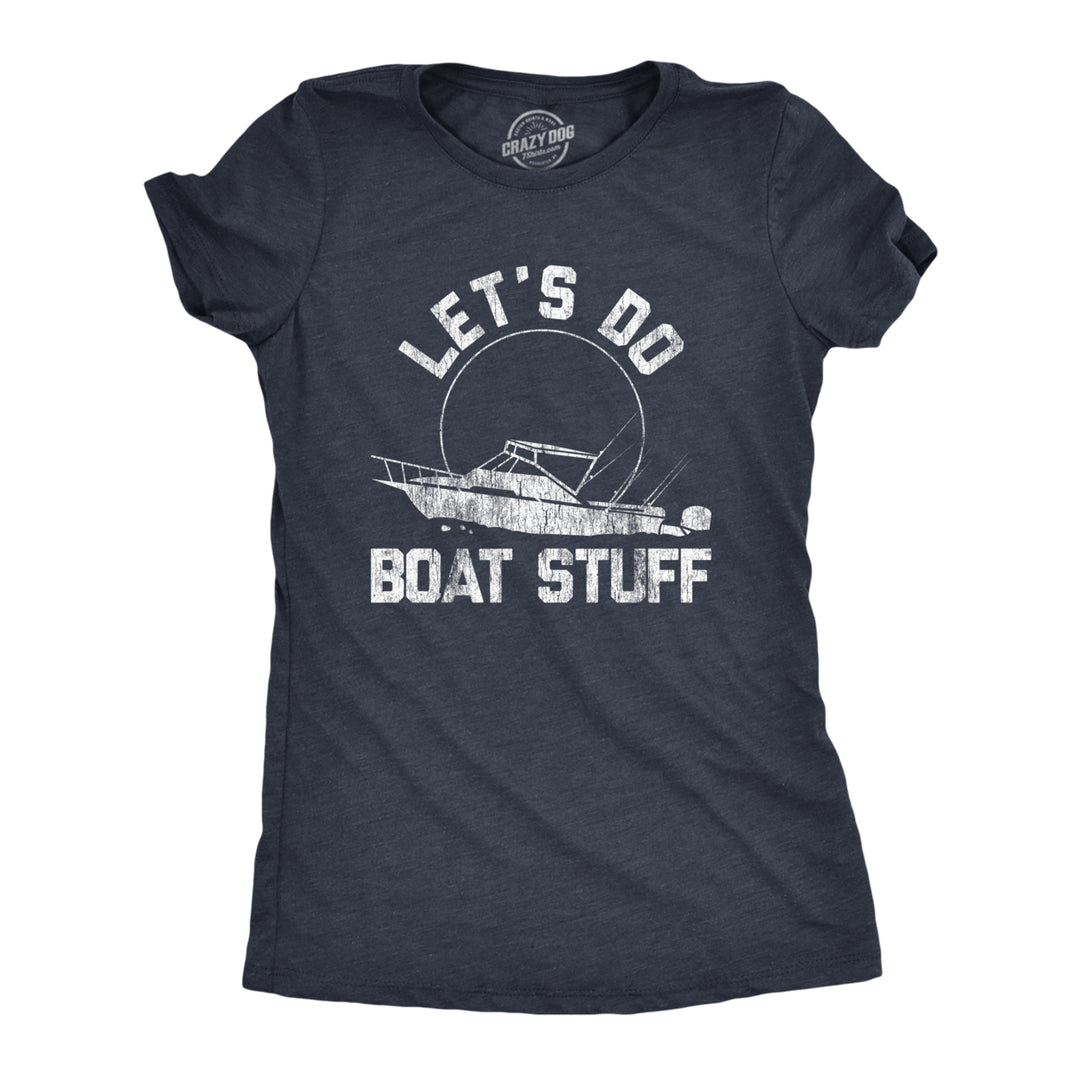 Womens Lets Do Boat Stuff T shirt Funny Summer Vacation Fishing Lake Cottage Tee Image 1