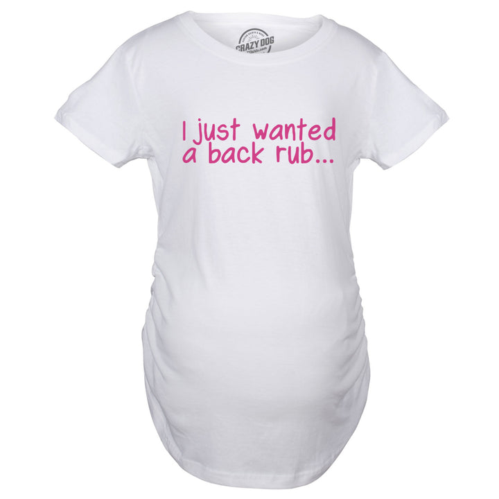 Maternity I Just Wanted A Back Rub Funny T shirts Pregnancy Tees for Women Image 2