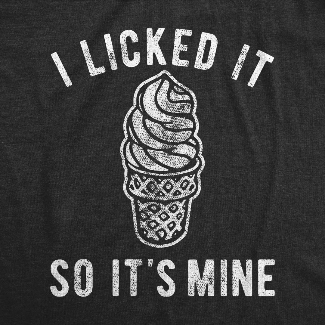 Mens I Licked It So Its Mine Tshirt Funny Dibs Ice Cream Cone Sarcastic Graphic Tee Image 2