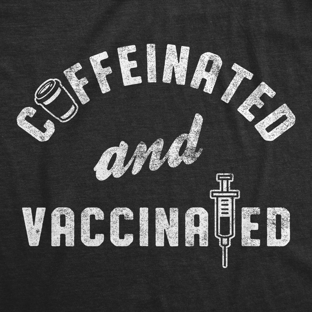 Mens Caffeinated And Vaccinated Funny Coffee T-Shirt Science Vaccine Joke Saying Image 2