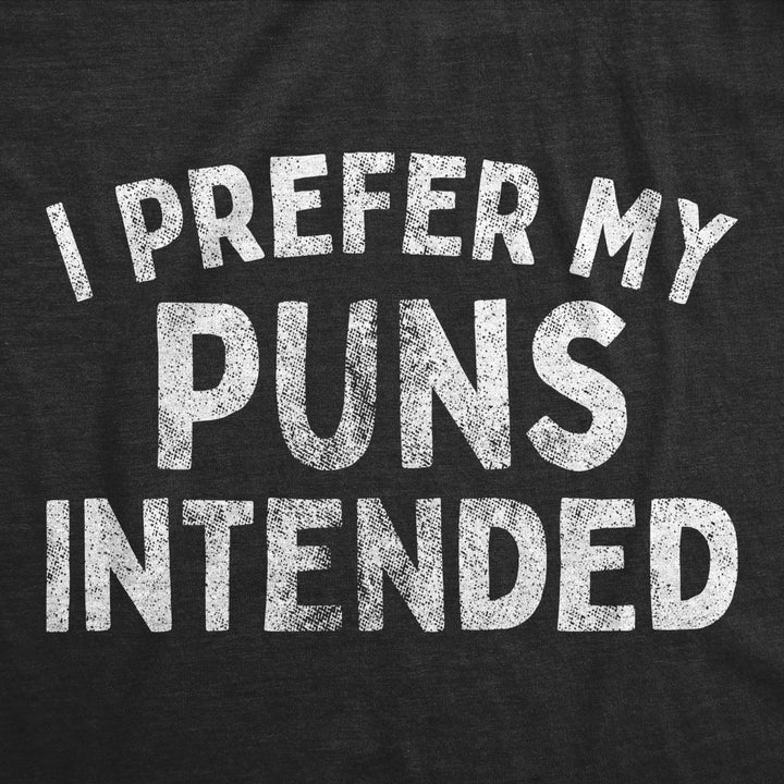 Womens I Prefer My Puns Intended Tshirt Funny Joke Novelty Graphic Tee Image 2