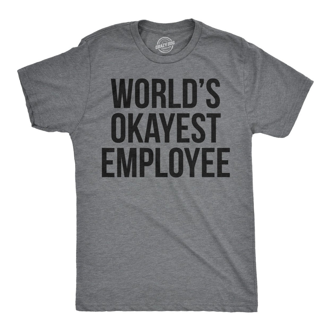 Mens Worlds Okayest Employee Tshirt Funny Sarcastic Office Manager Tee Image 1