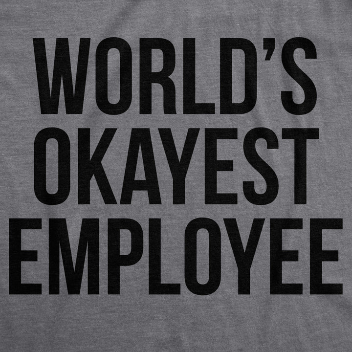 Mens Worlds Okayest Employee Tshirt Funny Sarcastic Office Manager Tee Image 2