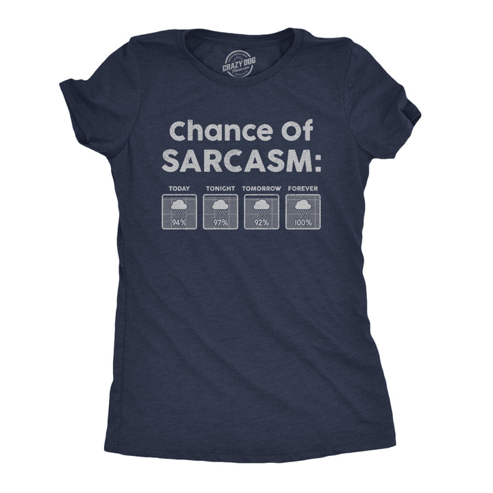 Womens Chance Of Sarcasm Tshirt Funny Weather Report Funny Humor Novelty Tee Image 1