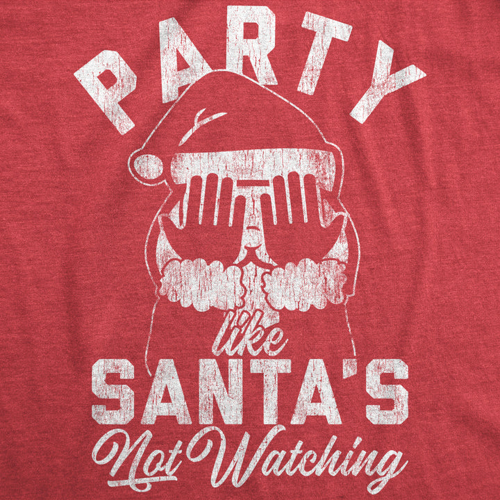 Mens Party Like Santas Not Watching Tshirt Funny Christmas Party Holiday Graphic Tee Image 2