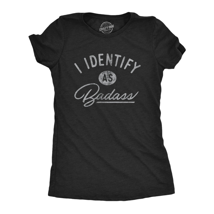 Womens I Identify As bada** Tshirt Funny Cool Awesome Graphic Novelty Tee Image 1