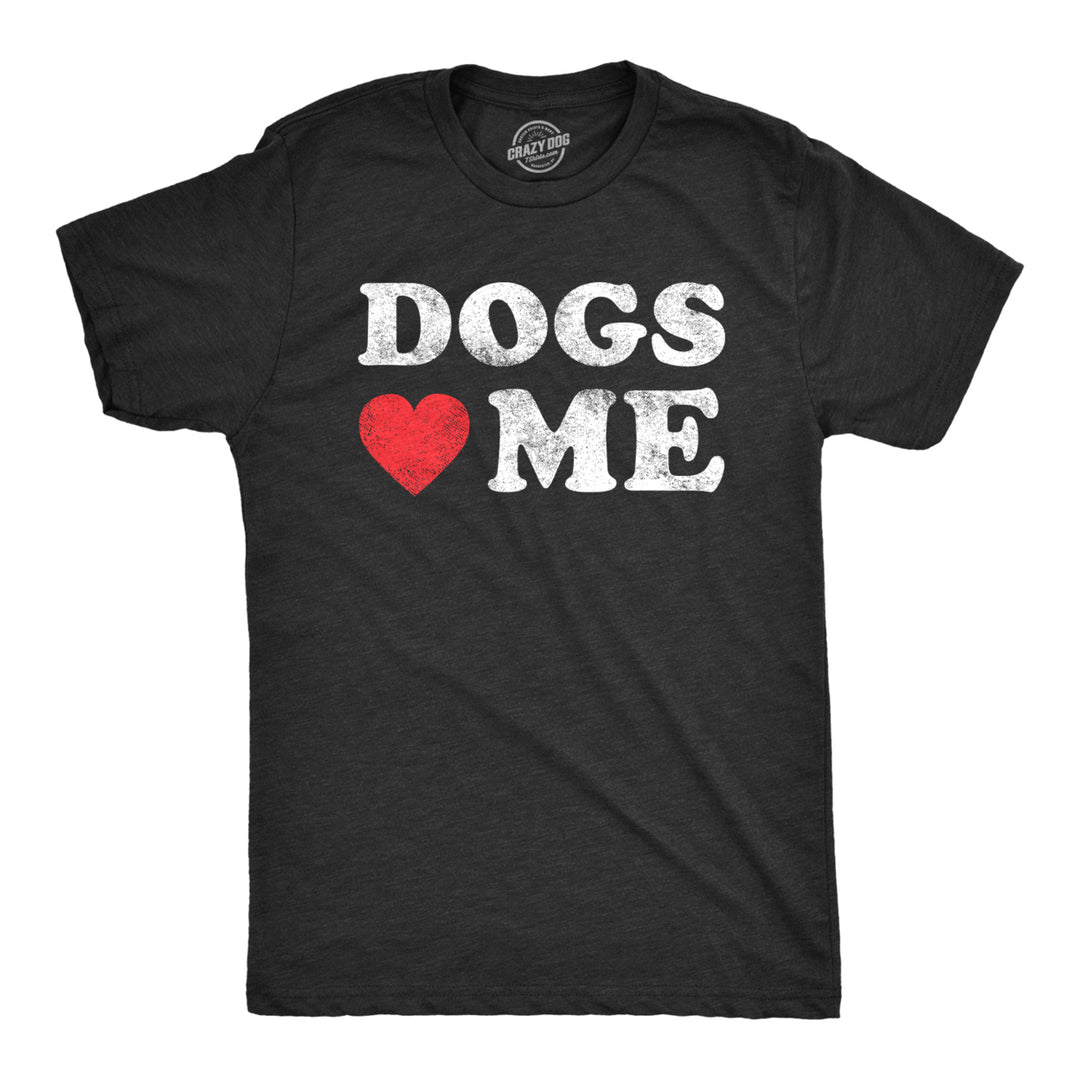 Mens Dogs Love Me T Shirt Funny Pet Owner Sarcastic Dog Dad Puppy Tee Image 1