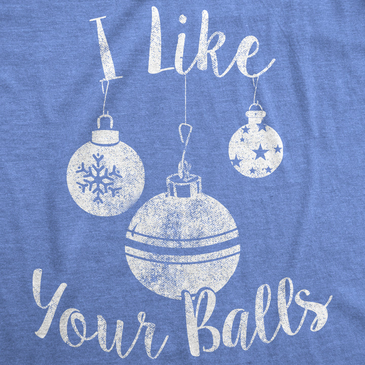 Womens I Like Your Balls Tshirt Funny Christmas Ornament Tee Image 2