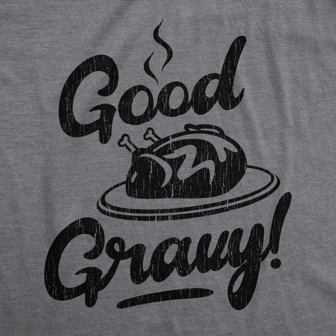 Mens Good Gravy Tshirt Funny Thanksgiving Dinner Turkey Day Graphic Novelty Tee Image 2