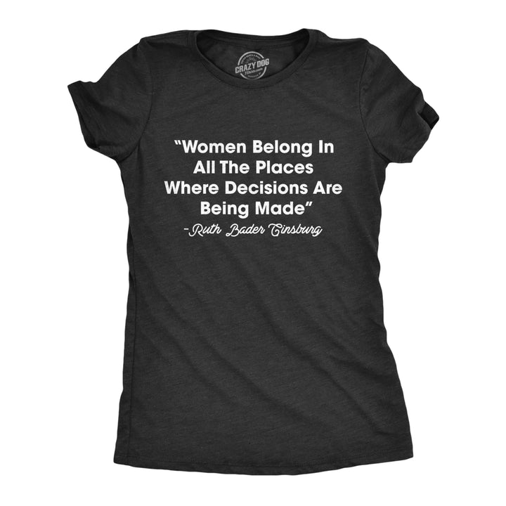 Womens Women Belong In All The Places Where Decisions Are Made Tshirt RBG Ruth Bader Ginsburg Quote Image 1