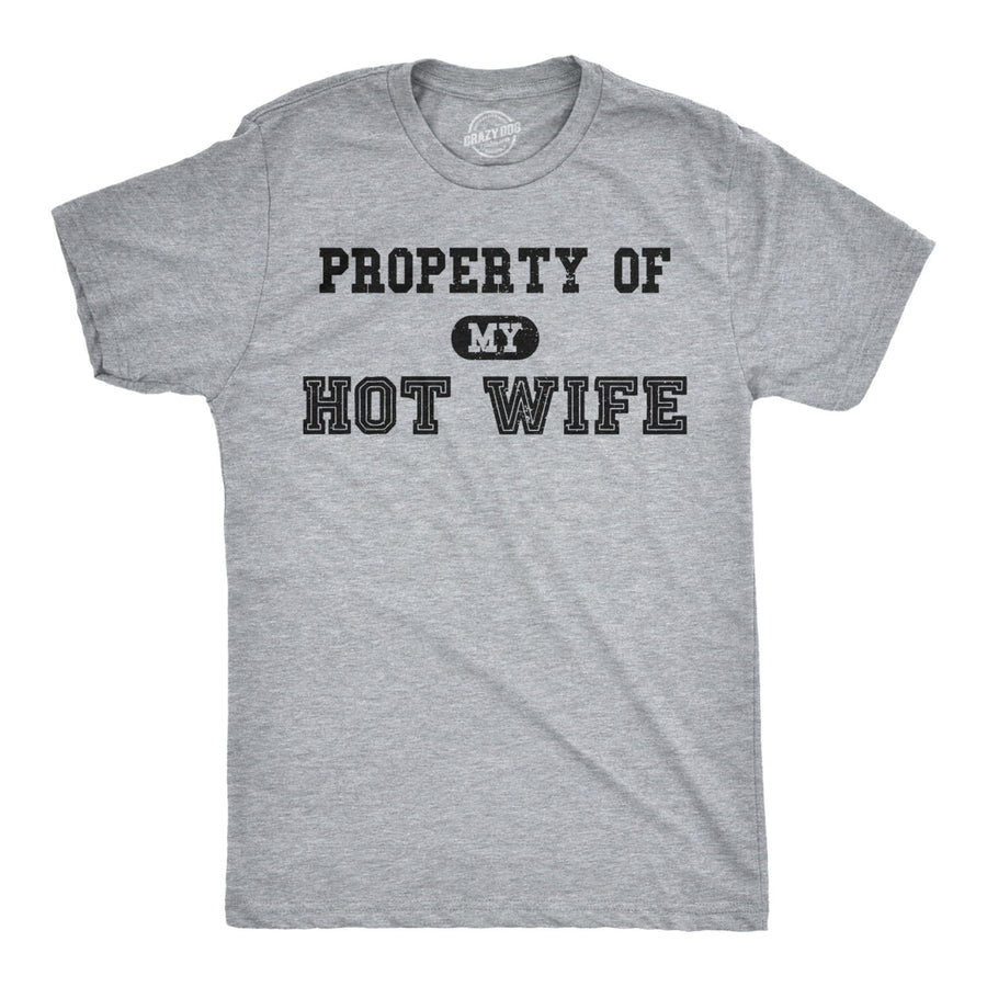 Mens Property of My Hot Wife Funny Wedding Fathers Day Anniversary T shirt Image 1