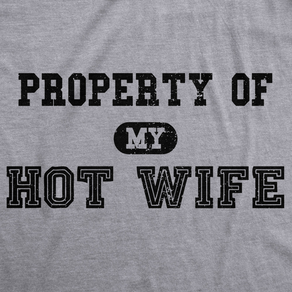 Mens Property of My Hot Wife Funny Wedding Fathers Day Anniversary T shirt Image 2