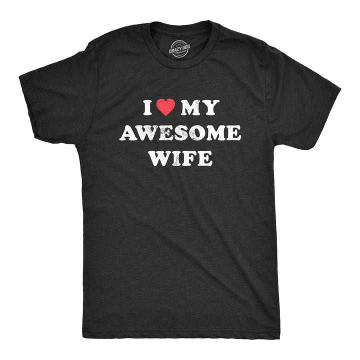 Mens I Love My Awesome Wife T shirt Funny Marriage Sarcastic Gift for Husband Image 1