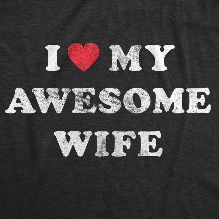 Mens I Love My Awesome Wife T shirt Funny Marriage Sarcastic Gift for Husband Image 2