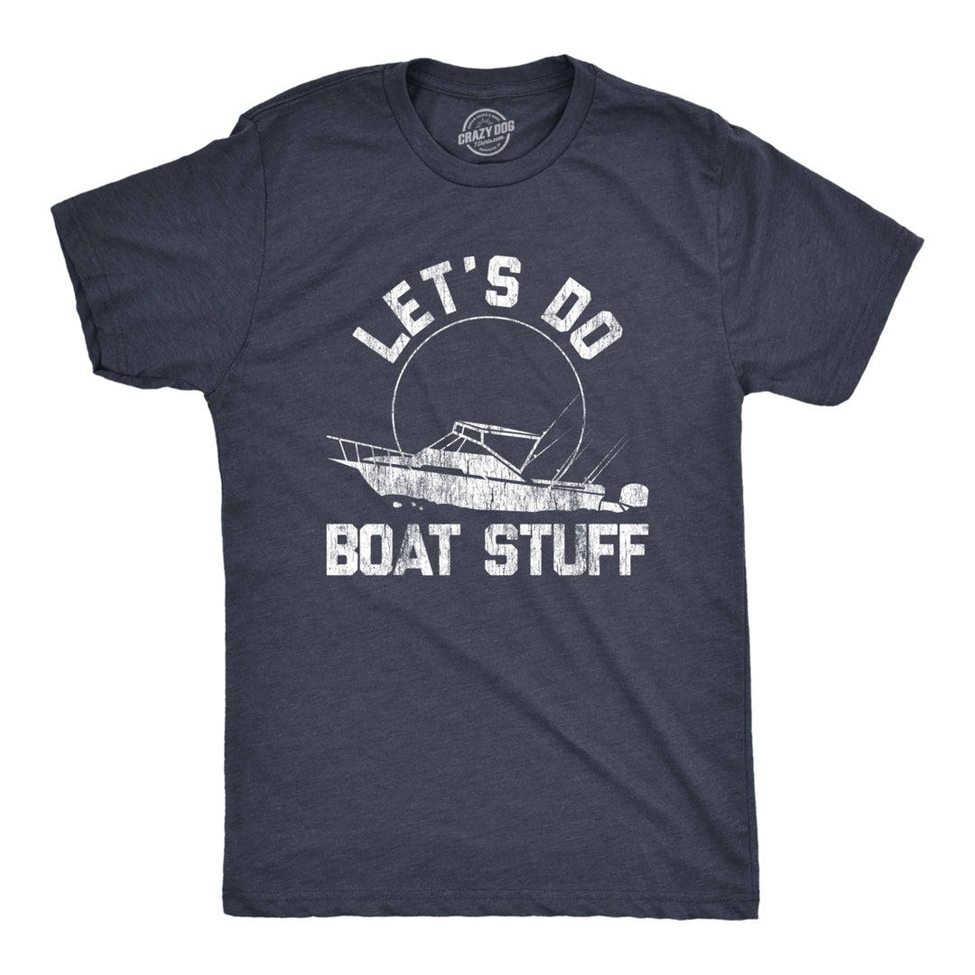 Mens Lets Do Boat Stuff T shirt Funny Summer Vacation Fishing Lake Cottage Tee Image 1