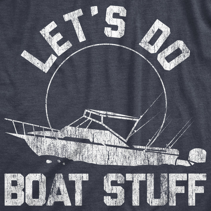 Mens Lets Do Boat Stuff T shirt Funny Summer Vacation Fishing Lake Cottage Tee Image 2