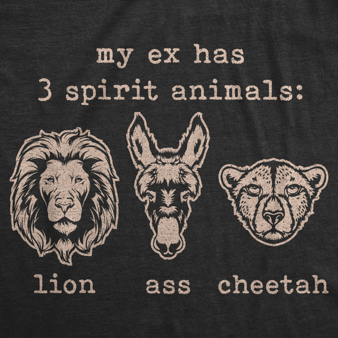 Womens My Ex Has 3 Spirit Animals Lion a** Cheetah Tshirt Funny Sarcastic Relationship Gaphic Tee Image 2