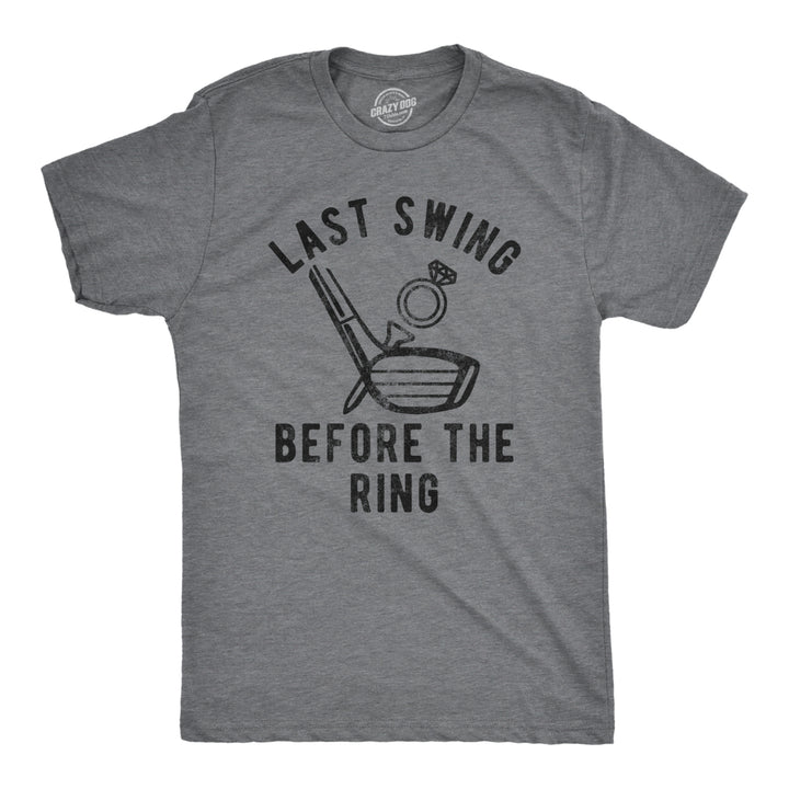 Mens Last Swing Before The Ring Tshirt Funny Golf Bachelor Bachelorette Wedding Tee Image 1