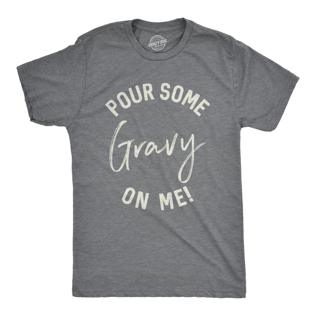 Mens Pour Some Gravy On Me Tshirt Funny Thanksgiving Turkey Tee Image 1