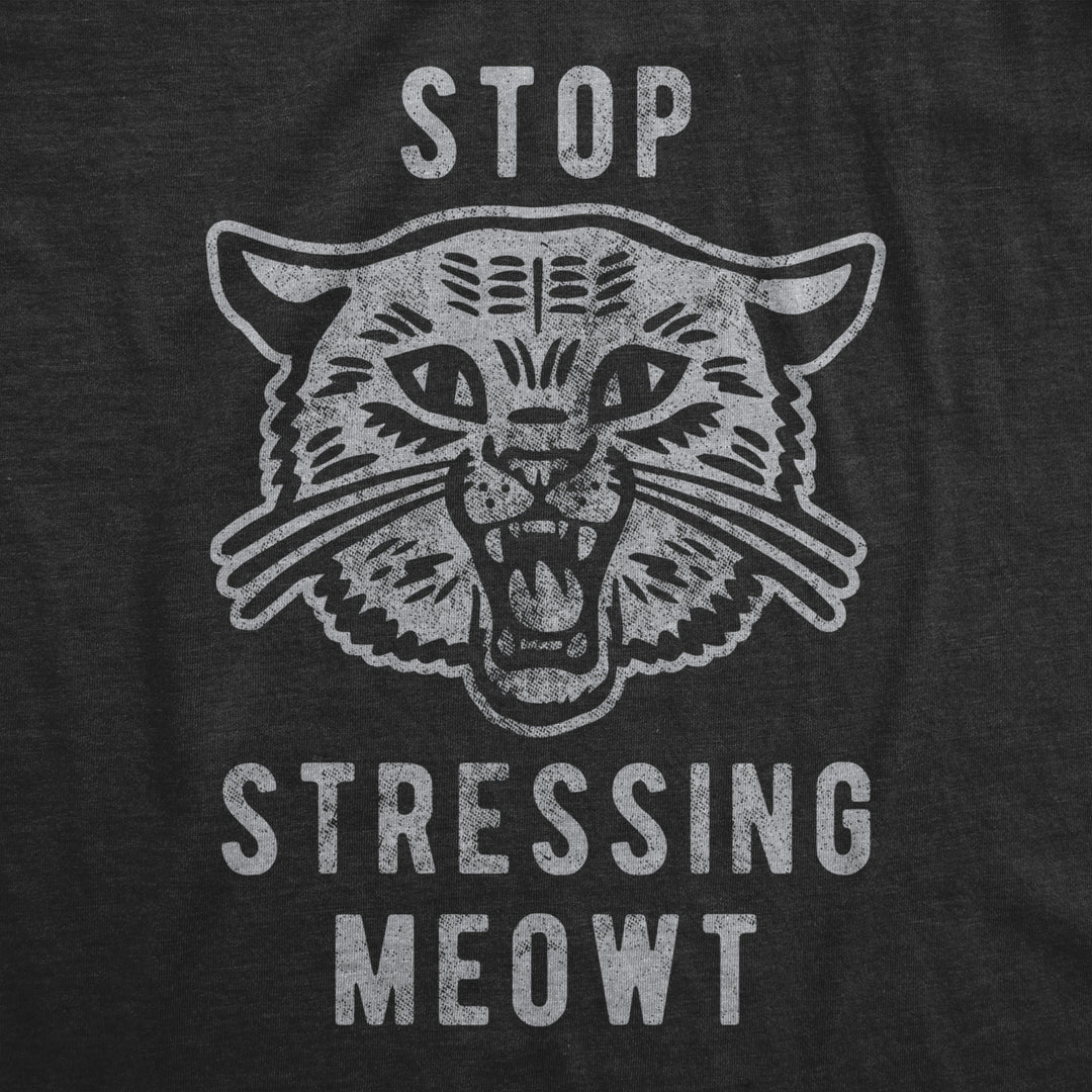 Mens Stop Stressing Meowt Tshirt Funny Crazy Cat Lover Animal Pet Graphic Novelty Tee Image 2