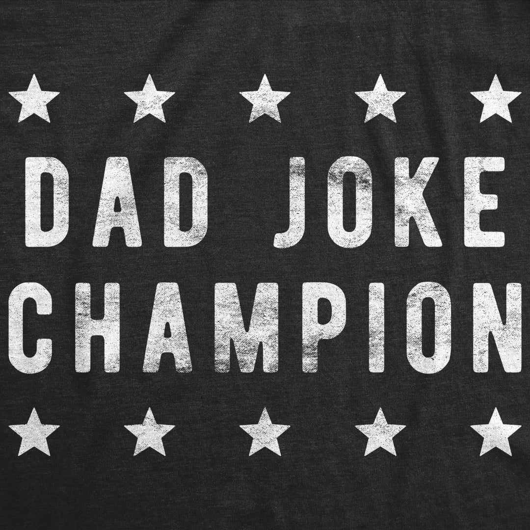 Mens Dad Joke Champion Tshirt Funny Fathers Day Comedy Tee Image 2