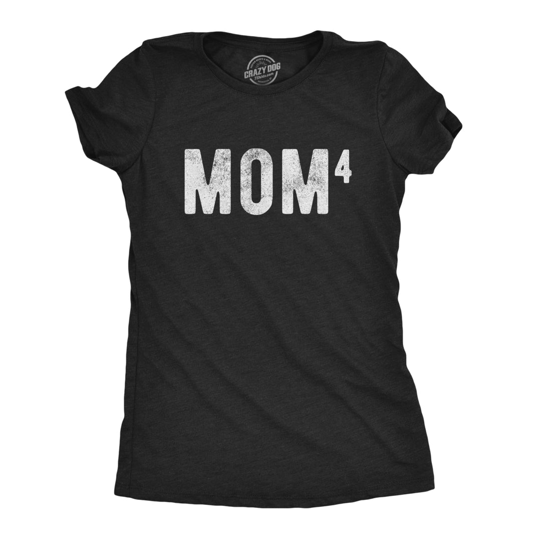 Womens Mom Of Four Tshirt Funny Mothers Day Parenting Adulting To the Fourth Tee Image 1