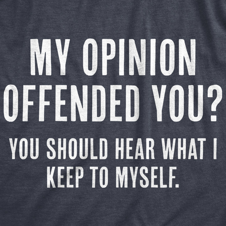 Mens My Opinion Offended You? Crazy Saying Hilarious Joke For Him Image 2