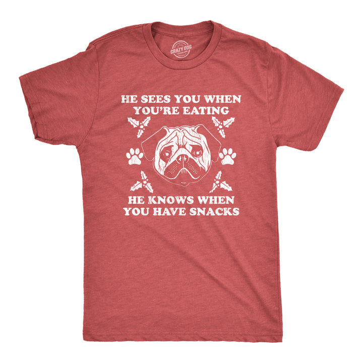 Mens He Sees You When Youre Eating He Knows When You Have Snacks Tshirt Christmas Pug Tee Image 1