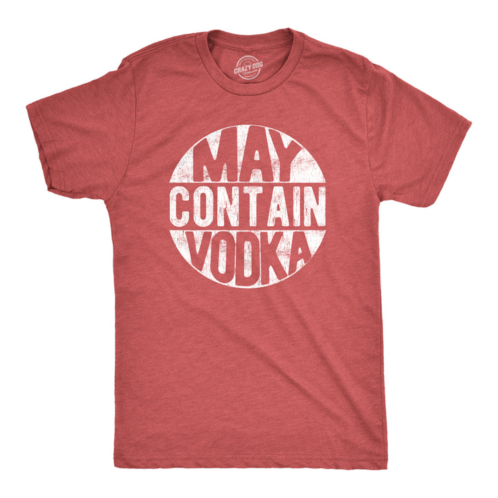 Mens May Contain Vodka Tshirt Funny Liquor Drinking Party Graphic Tee Image 1
