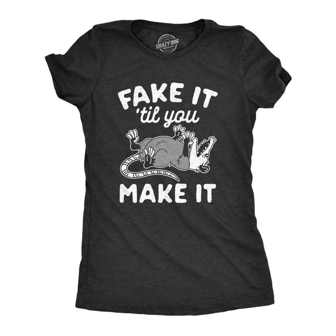 Womens Fake It Til You Make It Shirt Funny Opossum Rodent Graphic Novelty Tee Image 1