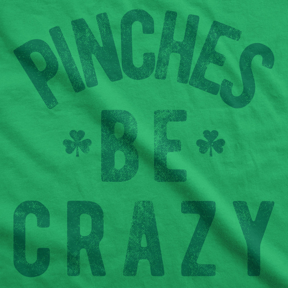 Mens Pinches Be Crazy T Shirt Funny Sarcastic Saint Patricks Day St Patty Tee Image 2