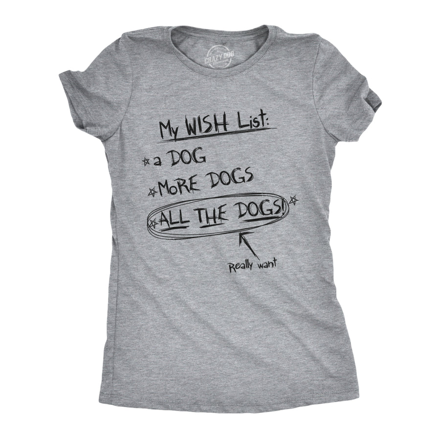 Womens My Wish List All The Dogs Tshirt Funny Christmas List Tee Image 1