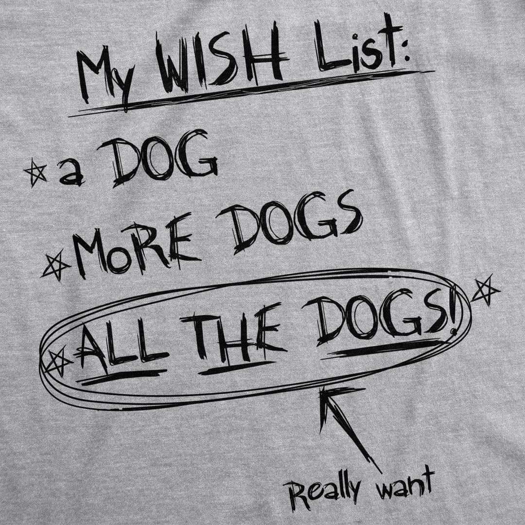 Womens My Wish List All The Dogs Tshirt Funny Christmas List Tee Image 2