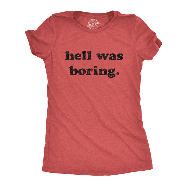 Womens Hell Was Boring Tshirt Funny Halloween Party Devil Satan Graphic Novelty Tee Image 1