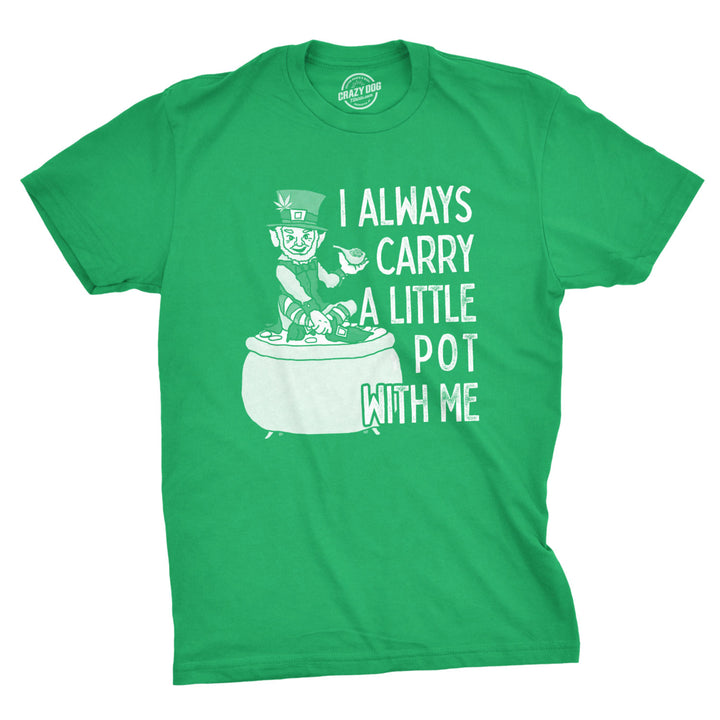 Mens I Always Carry A Little Pot With Me T Shirt Funny Saint Patricks Day Patty Image 1