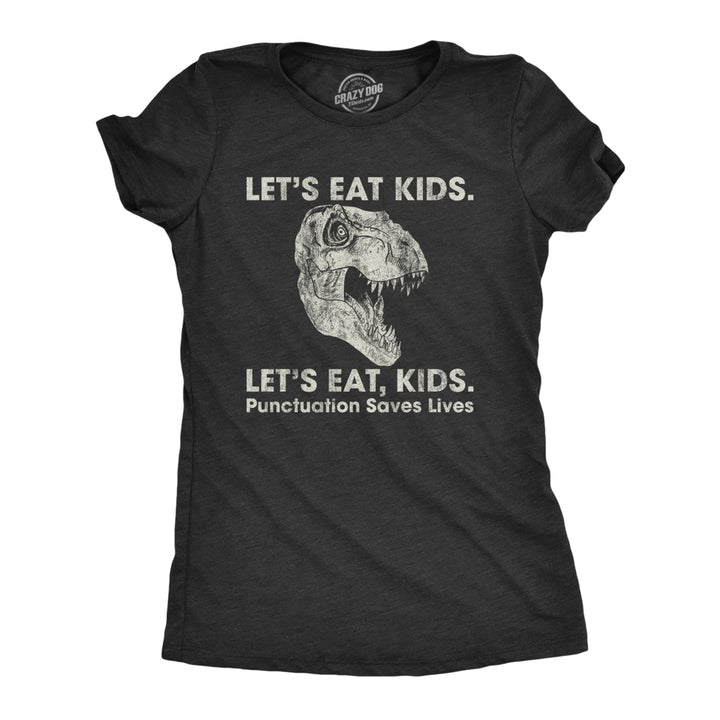 Womens Lets Eat Kids Punctuation Saves Lives Tshirt Funny Dinosaur Grammar Police Graphic Tee Image 1