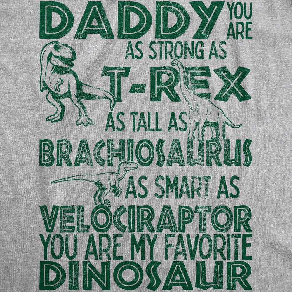 Mens Daddy Strong As T-Rex Tall As Brachiosaurus Smart As Velociraptor Favorite Dinosaur Tshirt Image 2