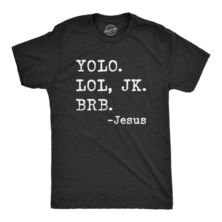 Mens Yolo Lol JK BRB Jesus Tshirt Funny Easter Sunday Texting Hilarious Graphic Top Image 1